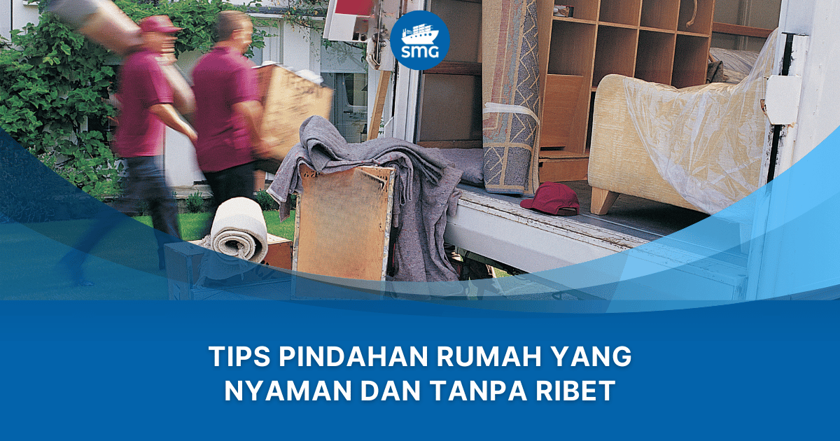 tips pindahan rumah yang nyaman dan tanpa ribet