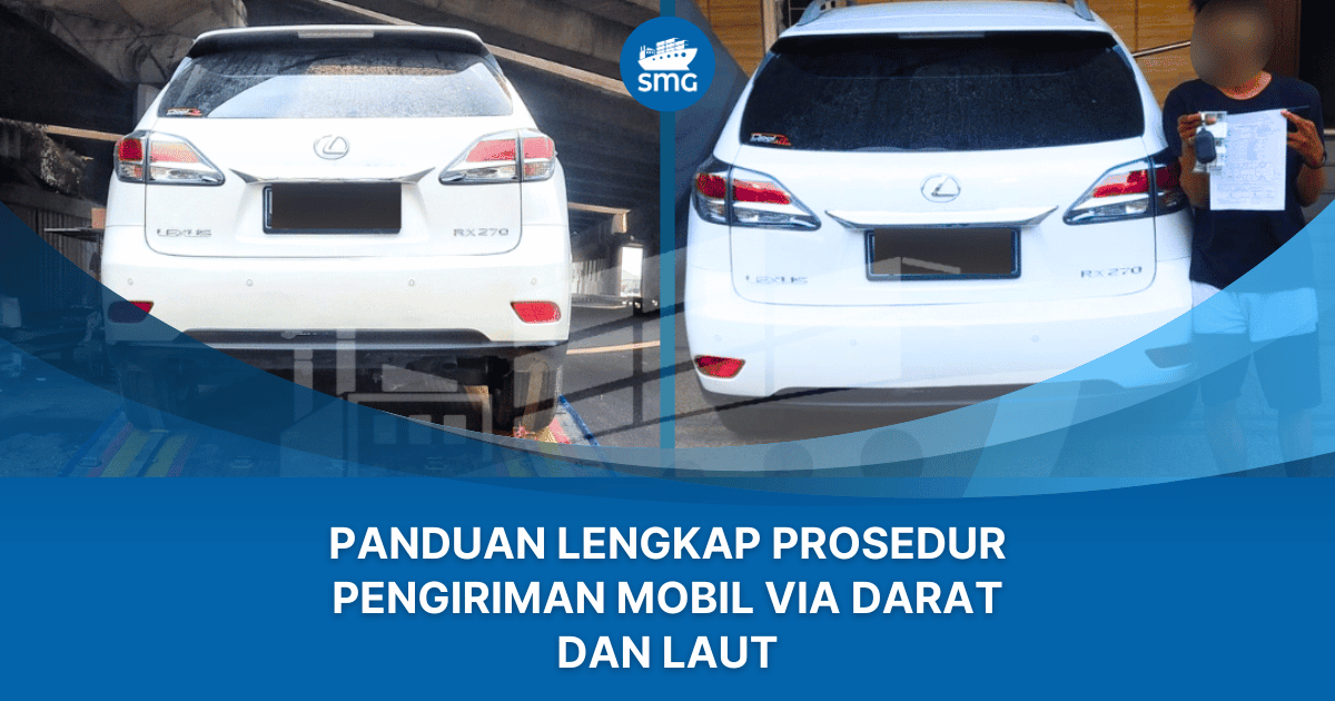 SMG - Panduan Lengkap Prosedur Pengiriman Mobil via Darat dan Laut